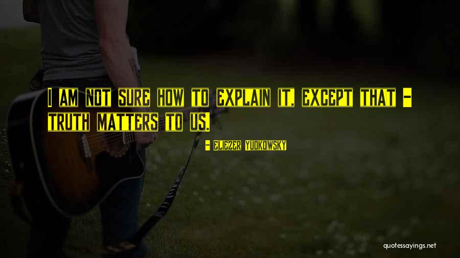 Eliezer Quotes By Eliezer Yudkowsky Eliezer Quotes By Eliezer Yudkowsky