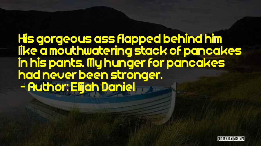 Elijah Daniel Quotes 867235