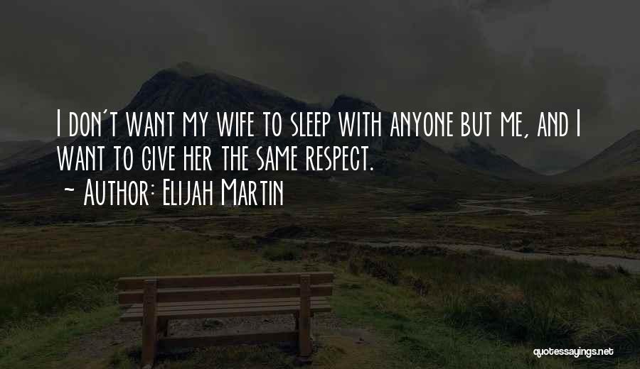 Elijah Martin Quotes 1117923