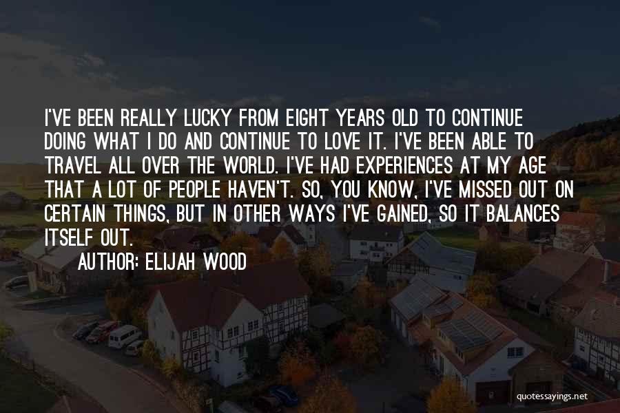 Elijah Wood Quotes 1609705