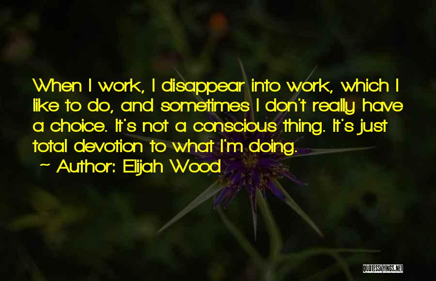 Elijah Wood Quotes 357094