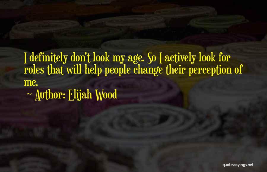 Elijah Wood Quotes 587140