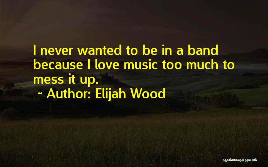 Elijah Wood Quotes 688746