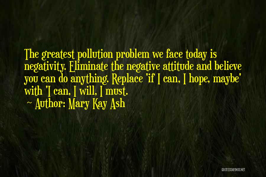 Eliminate Negativity Quotes By Mary Kay Ash