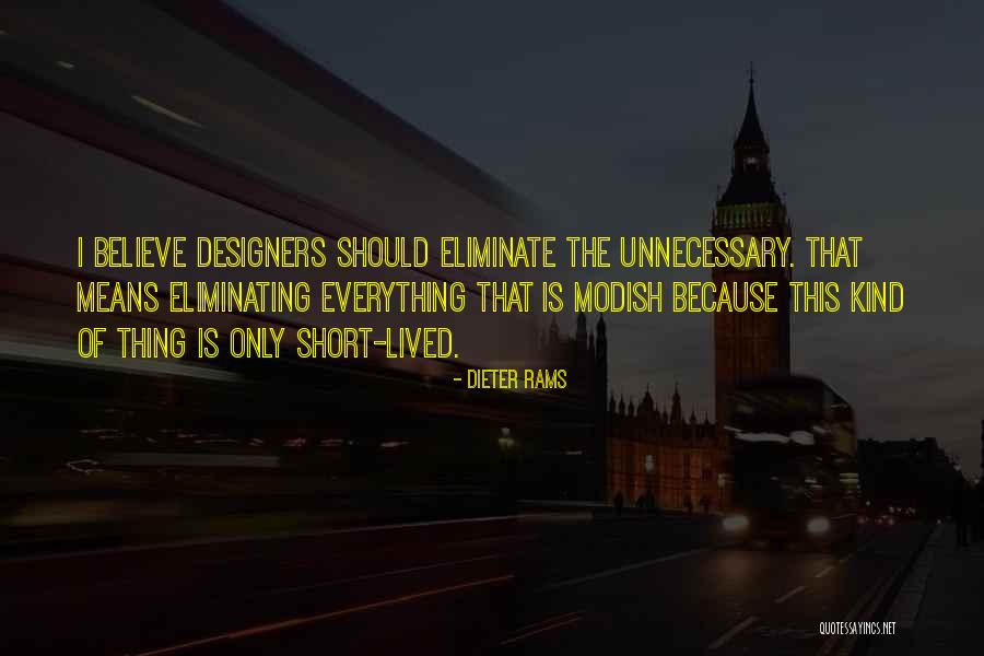 Eliminate One Thing Quotes By Dieter Rams Eliminate One Thing Quotes By Dieter Rams