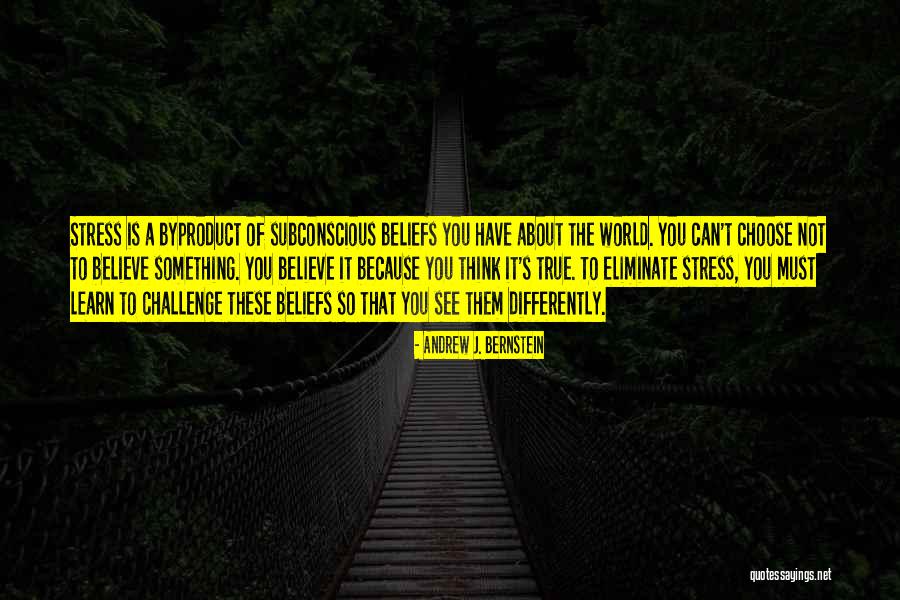 Eliminate Stress Quotes By Andrew J. Bernstein Eliminate Stress Quotes By Andrew J. Bernstein
