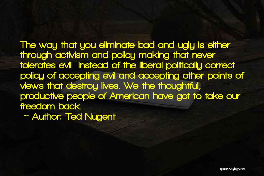 Eliminate The Bad Quotes By Ted Nugent