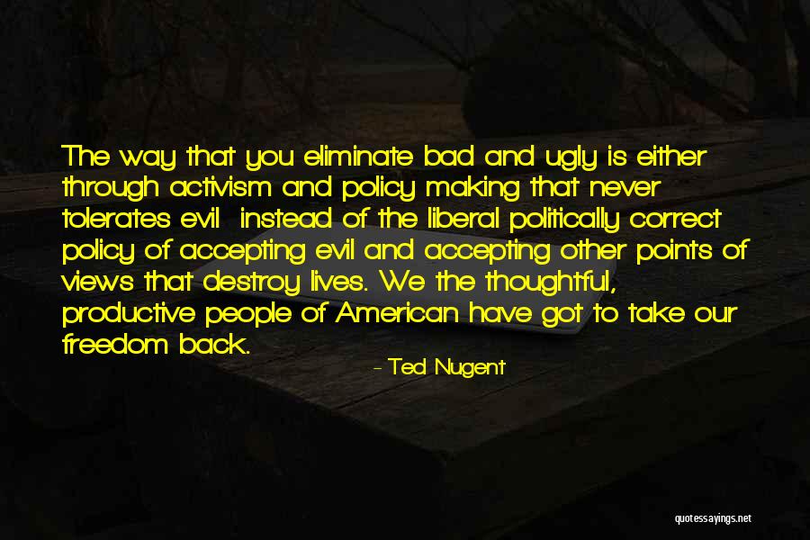 Eliminate The Bad Quotes By Ted Nugent Eliminate The Bad Quotes By Ted Nugent