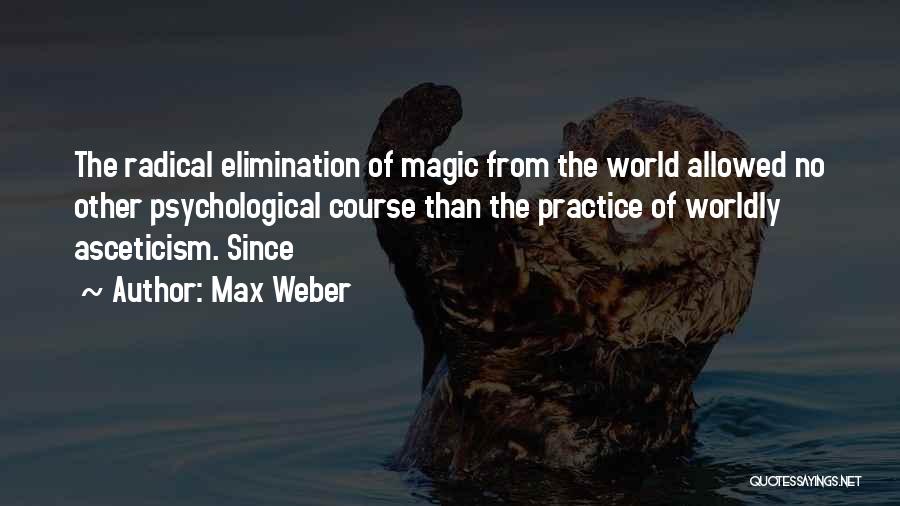 Elimination Quotes By Max Weber