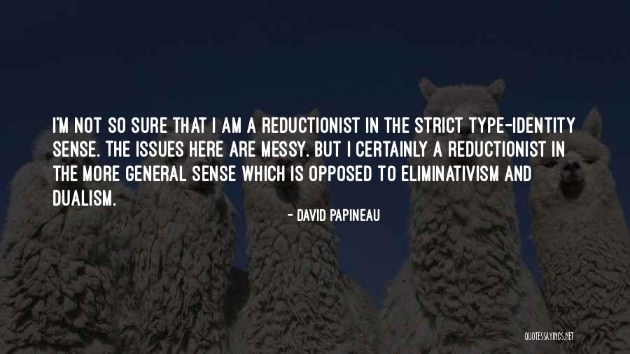 Eliminativism Quotes By David Papineau Eliminativism Quotes By David Papineau