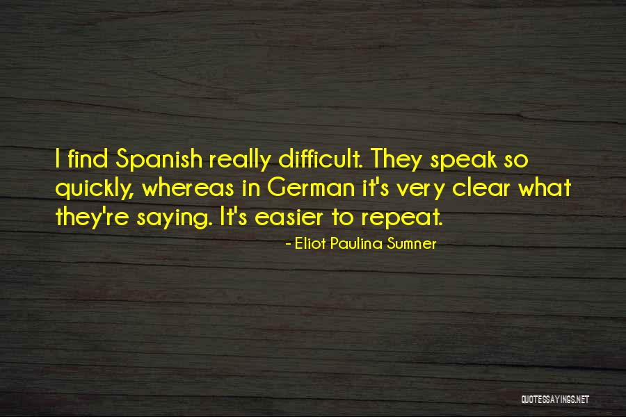 Eliot Paulina Sumner Quotes 1565868 Eliot Paulina Sumner Quotes 1565868