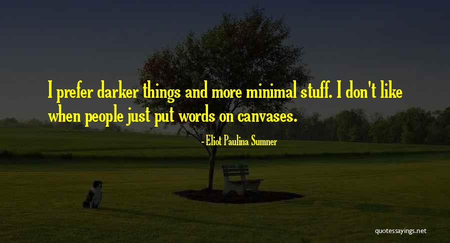 Eliot Paulina Sumner Quotes 1907634 Eliot Paulina Sumner Quotes 1907634