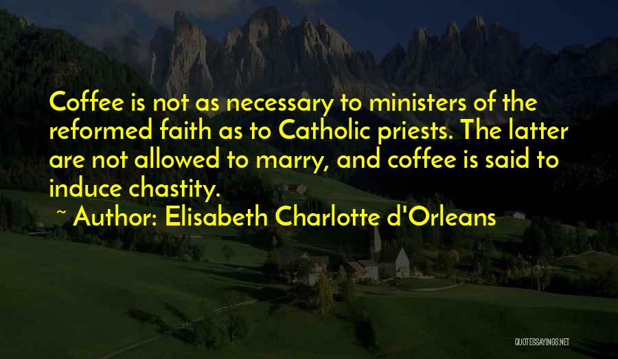 Elisabeth Charlotte D'Orleans Quotes 1025174