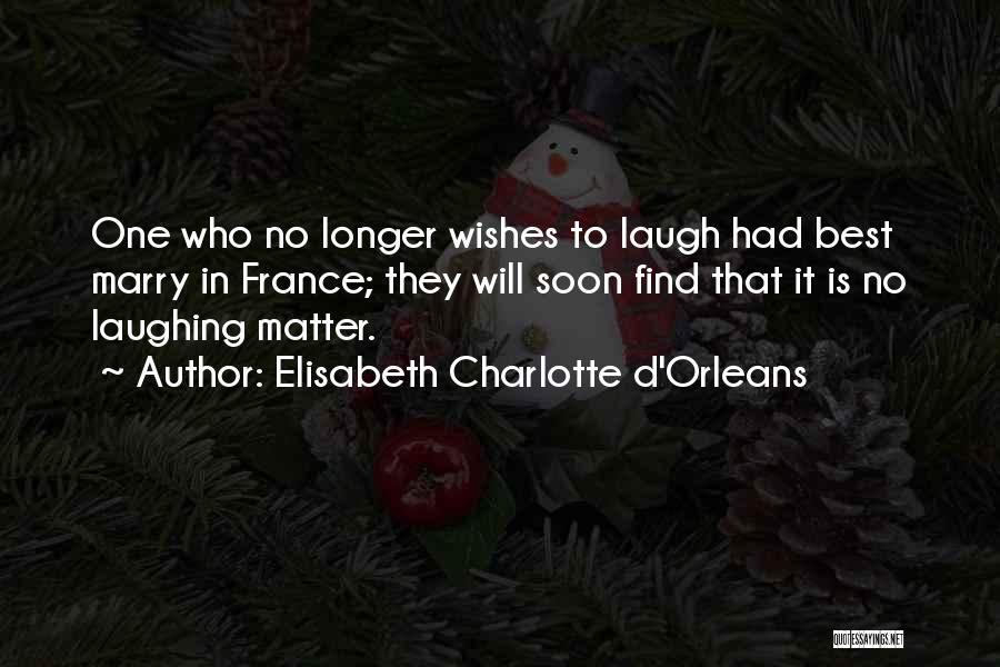 Elisabeth Charlotte D'Orleans Quotes 877647