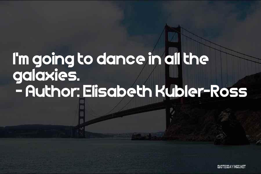 Elisabeth Kubler Quotes By Elisabeth Kubler-Ross