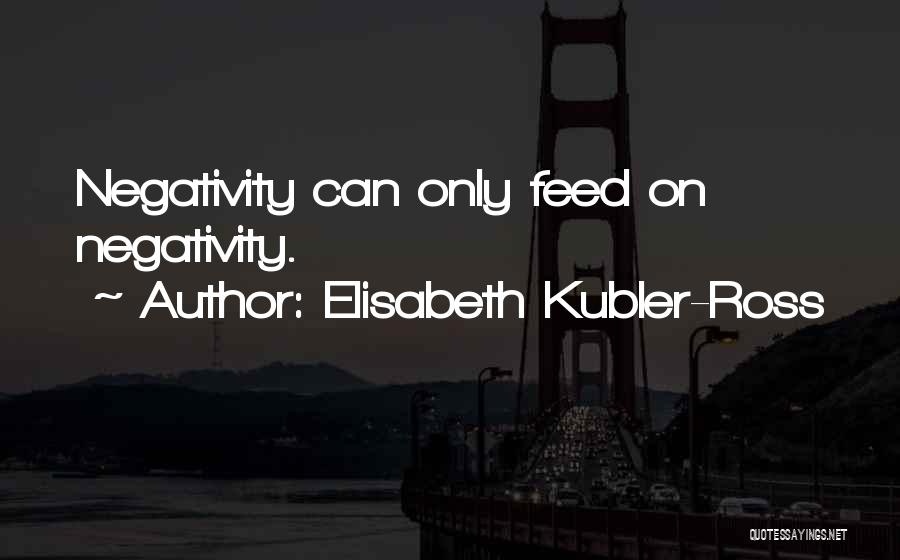 Elisabeth Kubler Quotes By Elisabeth Kubler-Ross