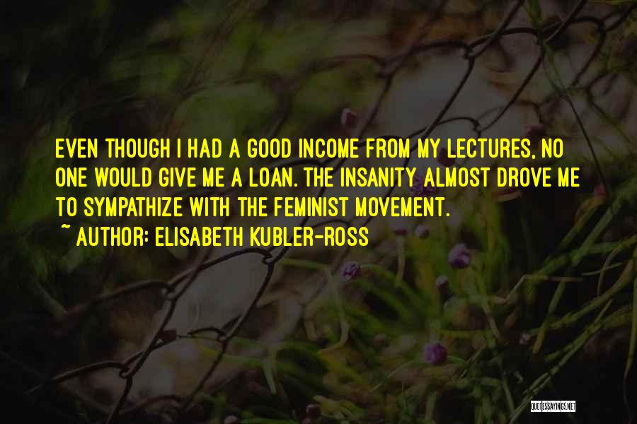 Elisabeth Kubler Quotes By Elisabeth Kubler-Ross