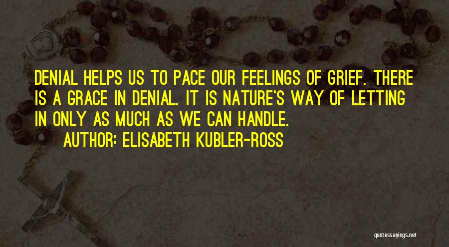 Elisabeth Kubler Quotes By Elisabeth Kubler-Ross