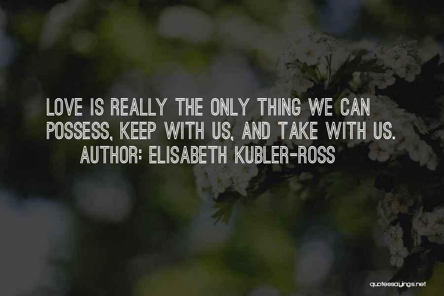 Elisabeth Kubler Quotes By Elisabeth Kubler-Ross