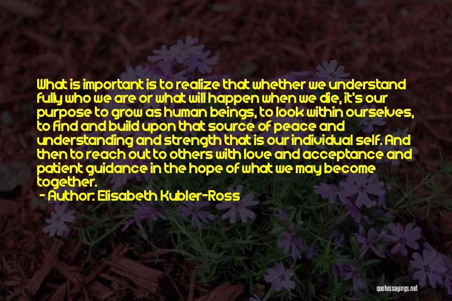 Elisabeth Kubler Quotes By Elisabeth Kubler-Ross