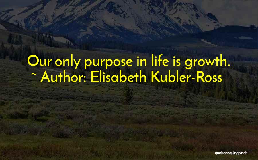 Elisabeth Kubler Quotes By Elisabeth Kubler-Ross