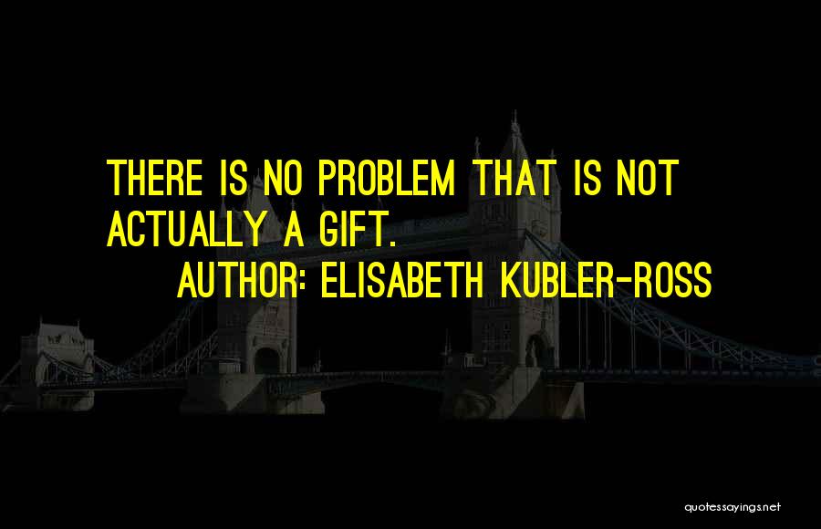 Elisabeth Kubler Quotes By Elisabeth Kubler-Ross