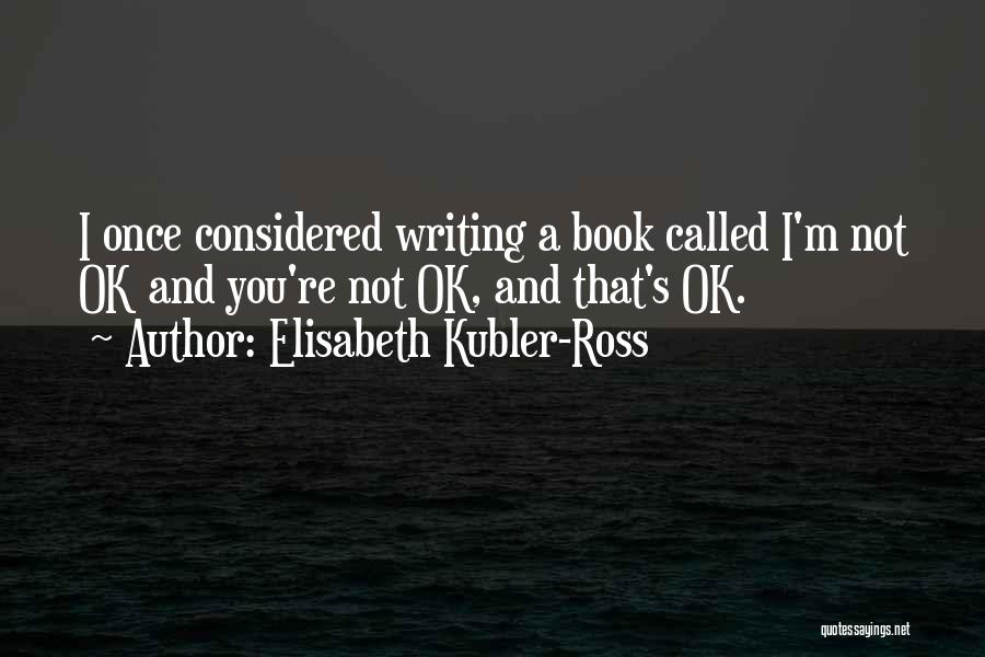 Elisabeth Kubler-Ross Quotes 714260