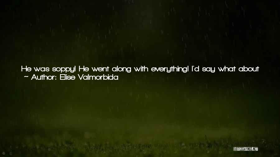 Elise Valmorbida Quotes 1175862