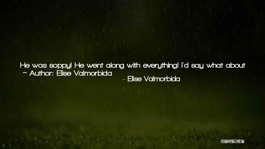 Elise Valmorbida Quotes 1175862 Elise Valmorbida Quotes 1175862