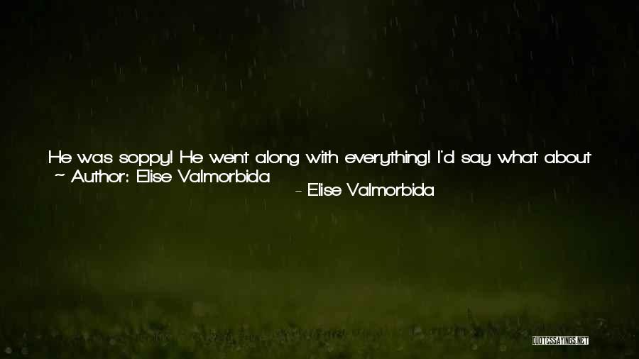 Elise Valmorbida Quotes 1175862