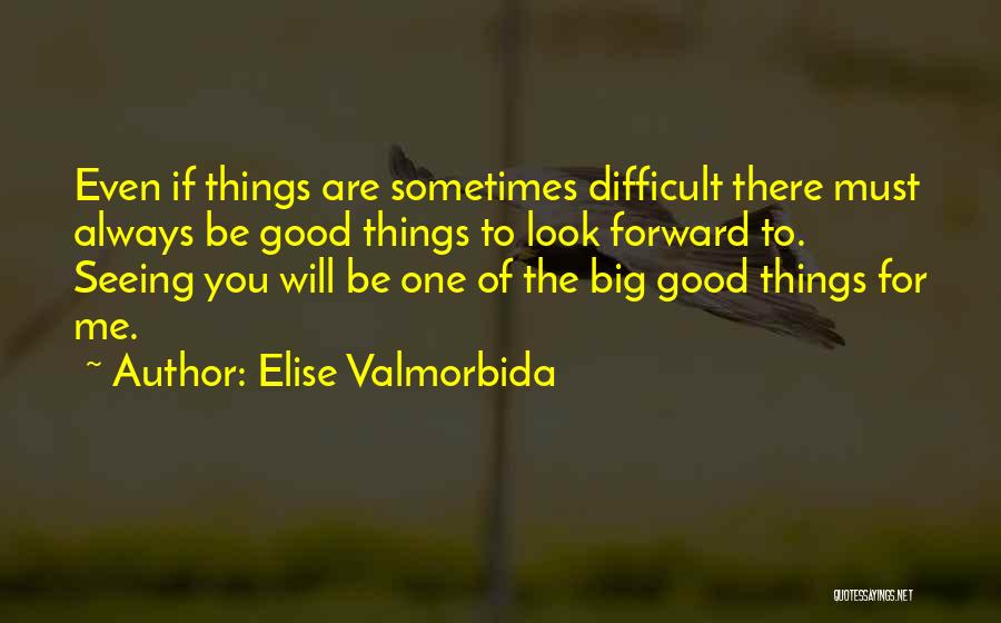 Elise Valmorbida Quotes 561585