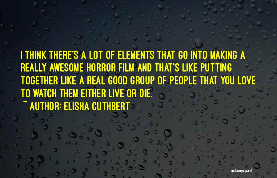 Elisha Cuthbert Quotes 1305913
