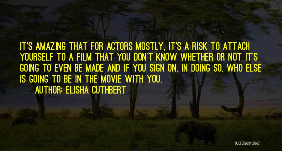 Elisha Cuthbert Quotes 496645