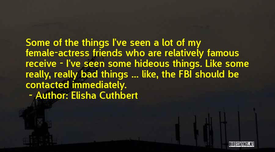 Elisha Cuthbert Quotes 813709