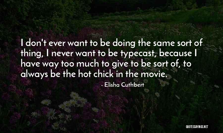 Elisha Cuthbert Quotes 837396 Elisha Cuthbert Quotes 837396