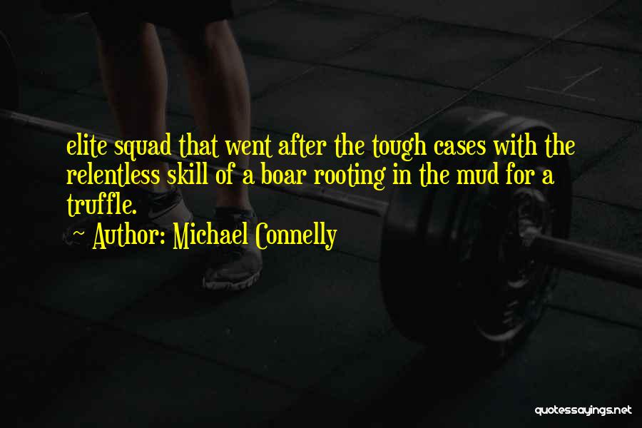 Elite Squad Quotes By Michael Connelly