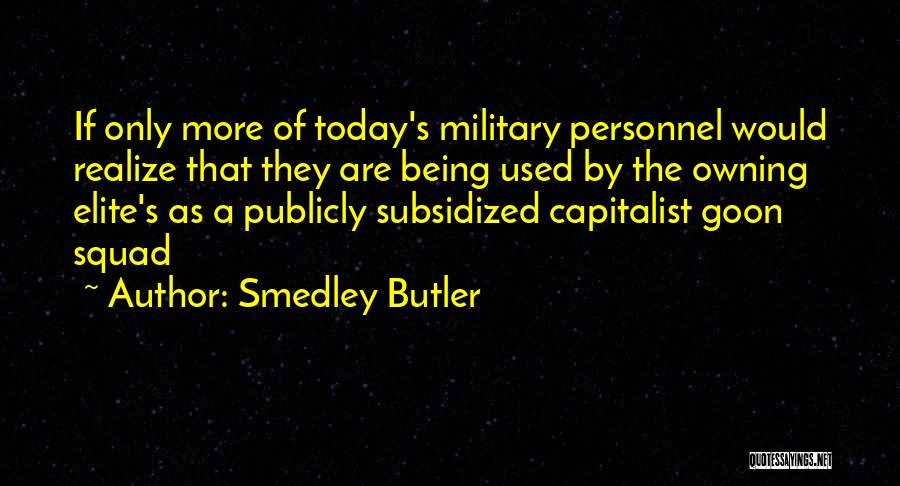 Elite Squad Quotes By Smedley Butler