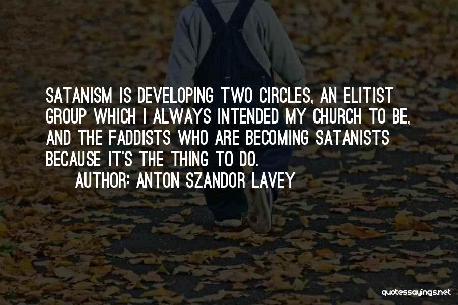 Elitist Quotes By Anton Szandor LaVey