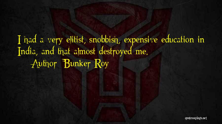 Elitist Quotes By Bunker Roy
