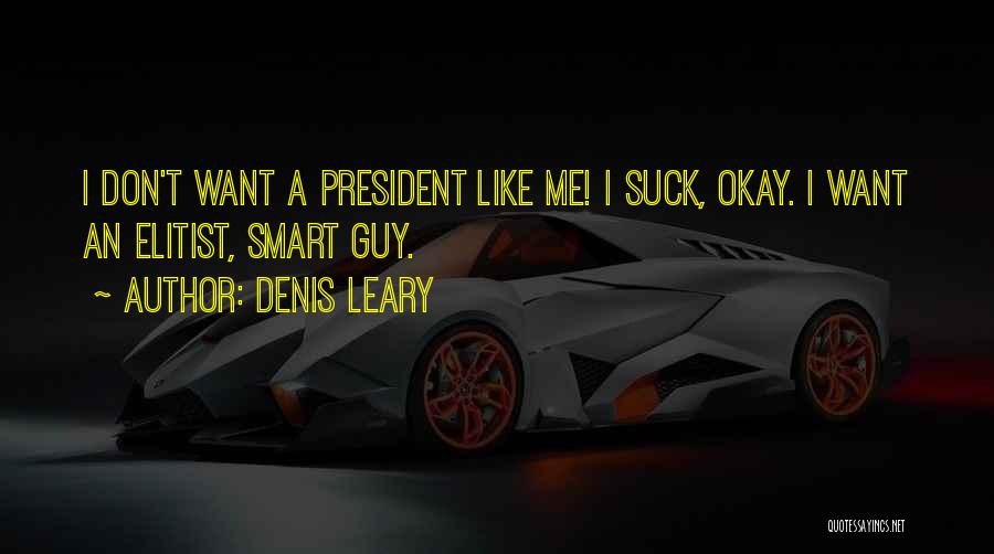 Elitist Quotes By Denis Leary