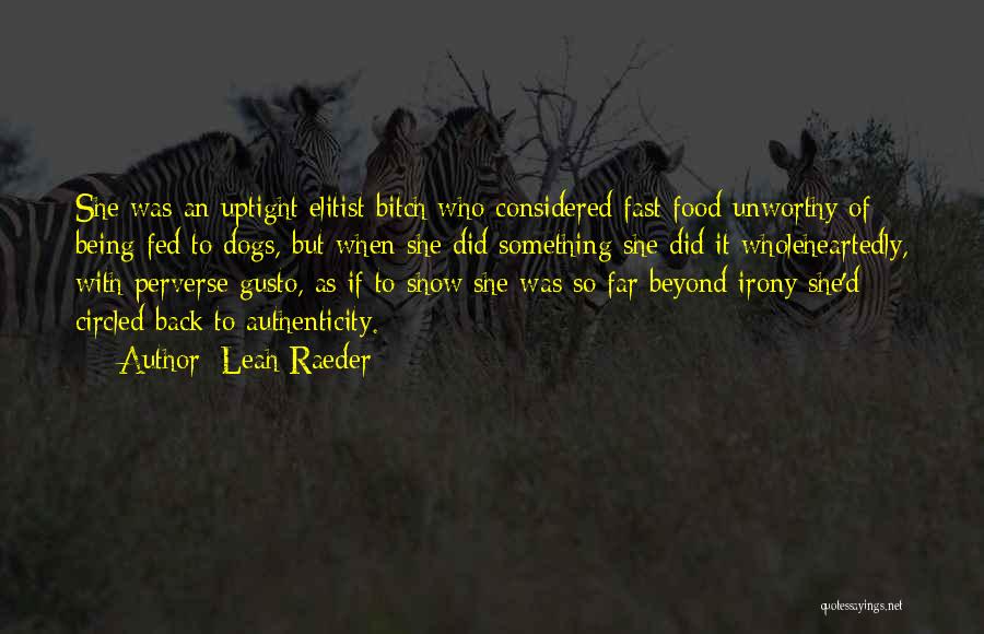 Elitist Quotes By Leah Raeder