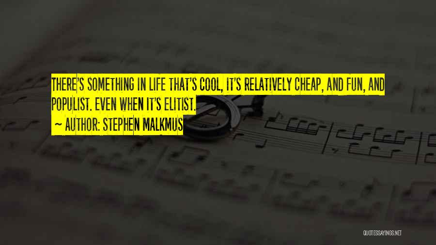 Elitist Quotes By Stephen Malkmus