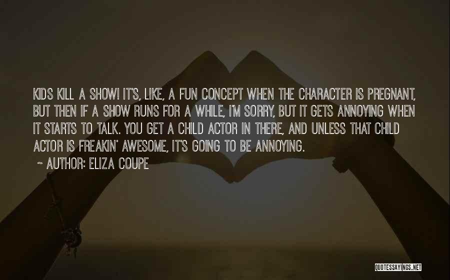 Eliza Coupe Quotes 1330509