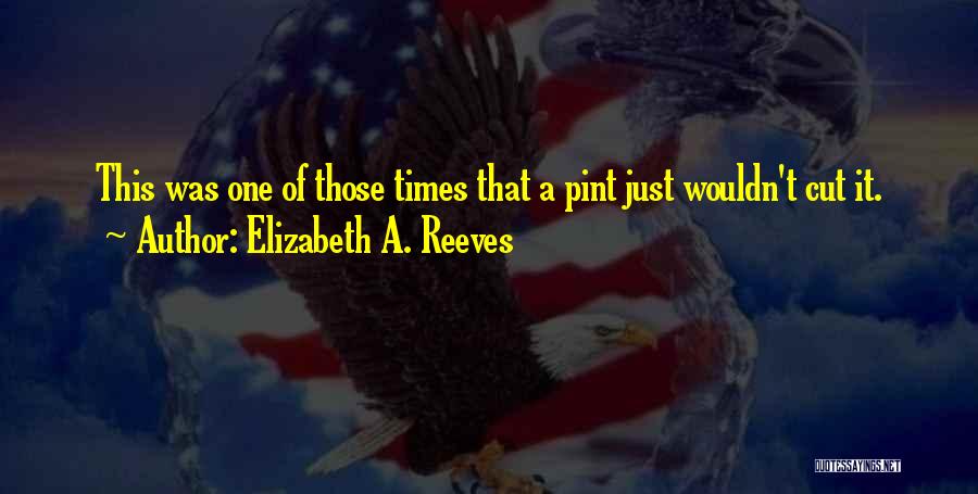 Elizabeth A. Reeves Quotes 719026