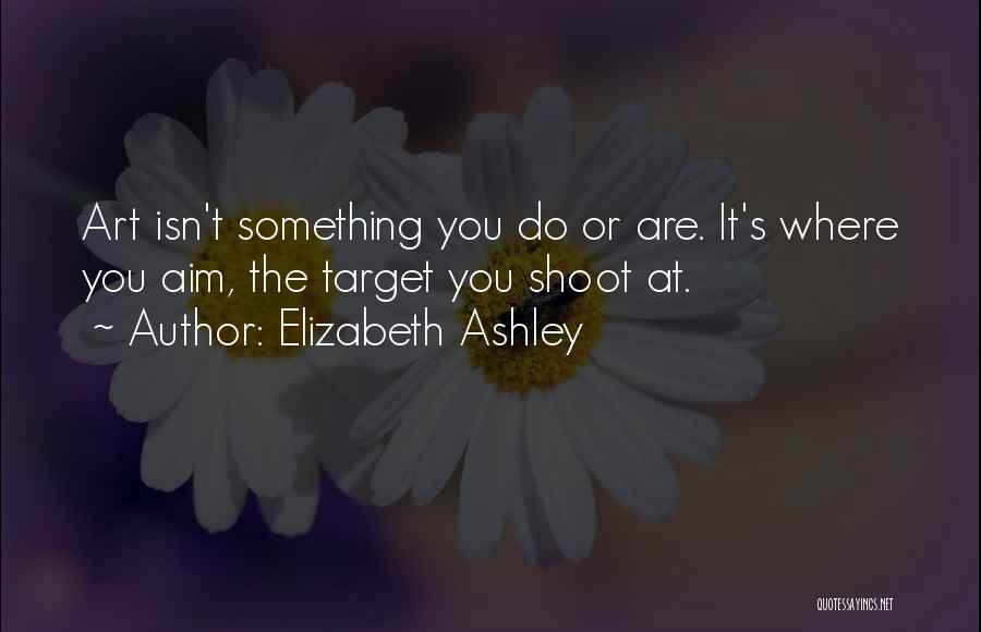 Elizabeth Ashley Quotes 548274