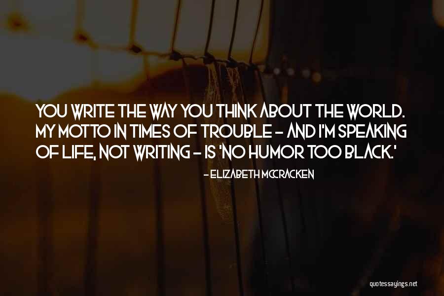 Elizabeth Black Quotes By Elizabeth McCracken Elizabeth Black Quotes By Elizabeth McCracken