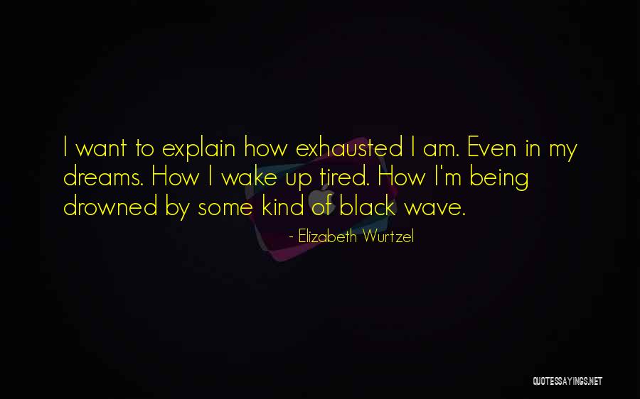 Elizabeth Black Quotes By Elizabeth Wurtzel Elizabeth Black Quotes By Elizabeth Wurtzel