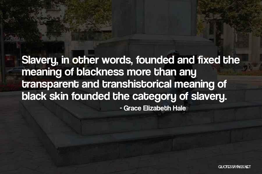 Elizabeth Black Quotes By Grace Elizabeth Hale Elizabeth Black Quotes By Grace Elizabeth Hale