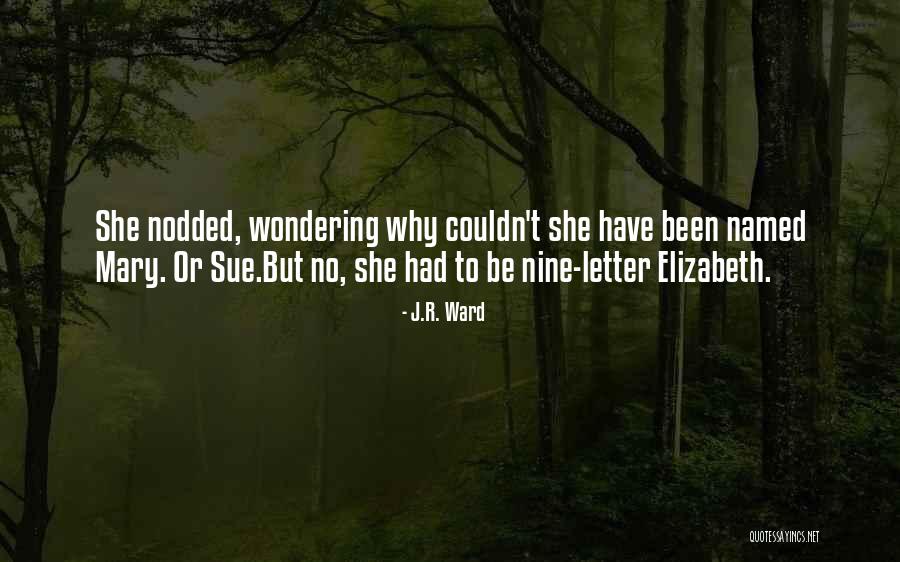 Elizabeth Black Quotes By J.R. Ward Elizabeth Black Quotes By J.R. Ward