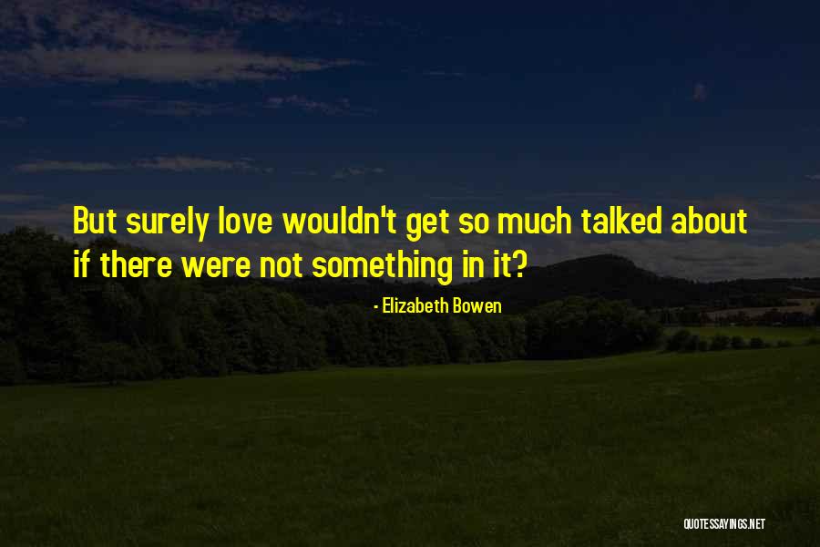 Elizabeth Bowen Quotes 1069839 Elizabeth Bowen Quotes 1069839
